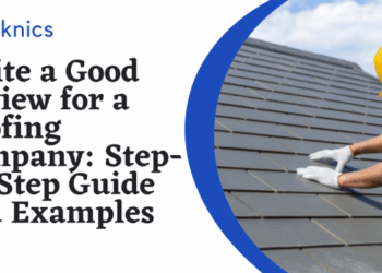 How to Write a Good Review for a Roofing Company: Complete Guide